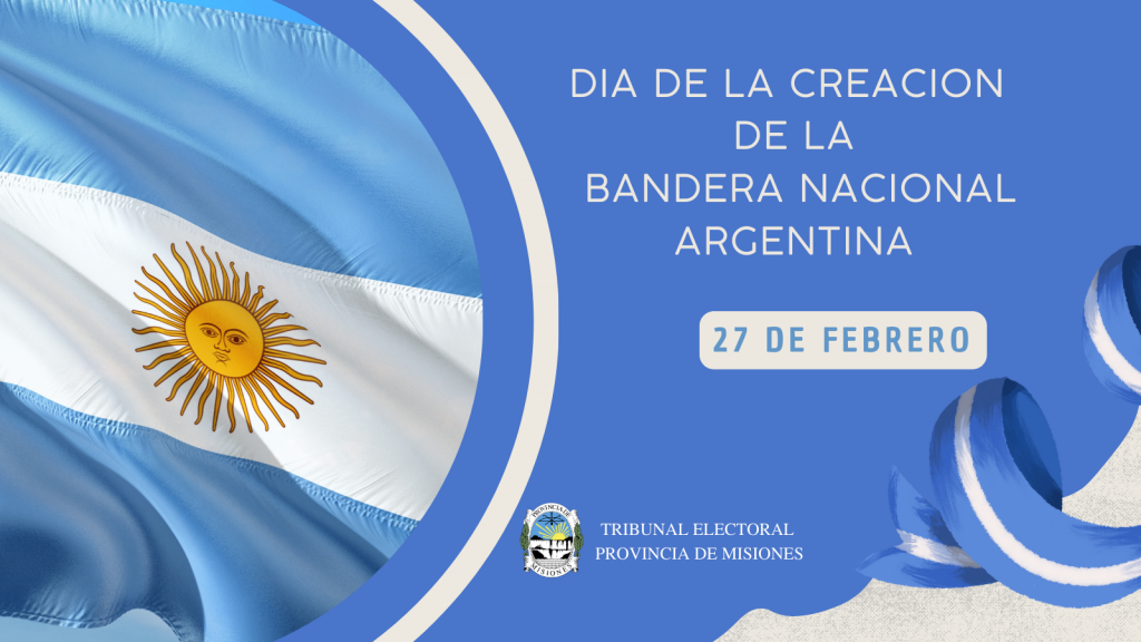 27 de febrero – Creación de la Bandera Nacional Argentina – Tribunal  Electoral de la Provincia de Misiones